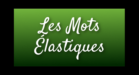 Les Mots Elastiques